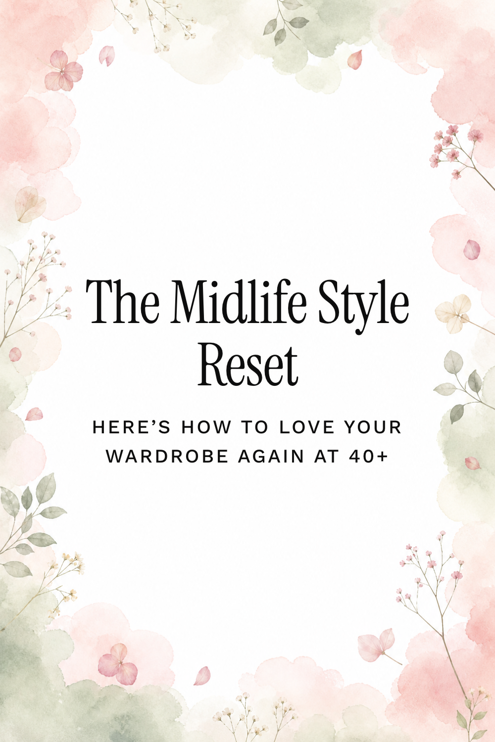 The Midlife Style Reset. Here’s How to Love Your Wardrobe Again at 40+